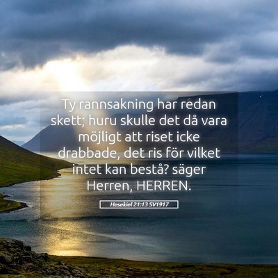 Picture 05 - Hesekiel 21:13 SV1917 - Ty rannsakning har redan skett; huru skulle det - Bible Verse Picture