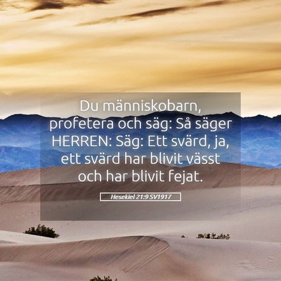 Picture 05 - Hesekiel 21:9 SV1917 - Du människobarn, profetera och säg: Så säger - Bible Verse Picture