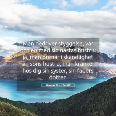 Picture 05 - Hesekiel 22:11 SV1917 - Man bedriver styggelse, var och en med sin - Bible Verse Picture