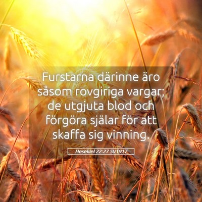 Picture 05 - Hesekiel 22:27 SV1917 - Furstarna därinne äro såsom rovgiriga vargar; - Bible Verse Picture