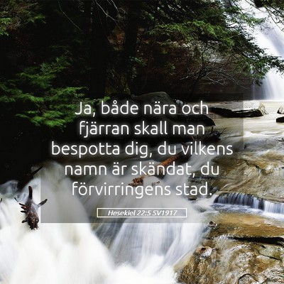 Picture 05 - Hesekiel 22:5 SV1917 - Ja, både nära och fjärran skall man bespotta - Bible Verse Picture