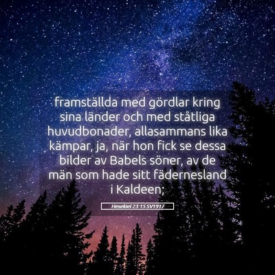 Picture 05 - Hesekiel 23:15 SV1917 - framställda med gördlar kring sina länder och - Bible Verse Picture