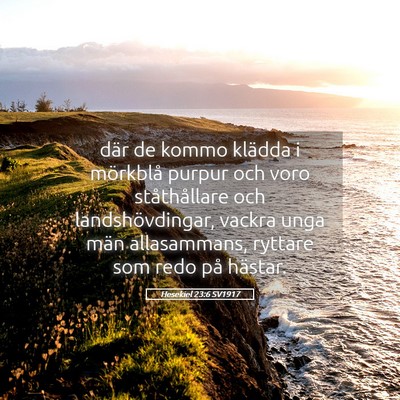 Picture 05 - Hesekiel 23:6 SV1917 - där de kommo klädda i mörkblå purpur och voro - Bible Verse Picture