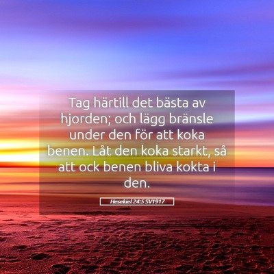 Picture 05 - Hesekiel 24:5 SV1917 - Tag härtill det bästa av hjorden; och lägg - Bible Verse Picture