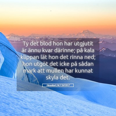 Picture 05 - Hesekiel 24:7 SV1917 - Ty det blod hon har utgjutit är ännu kvar - Bible Verse Picture