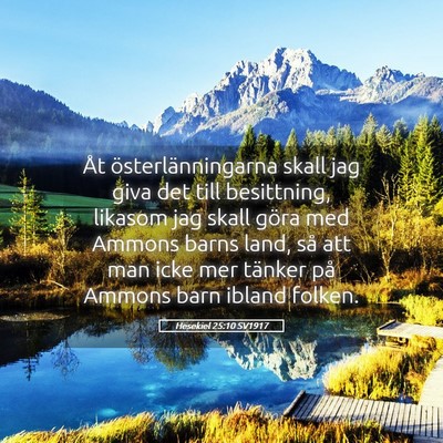 Picture 05 - Hesekiel 25:10 SV1917 - Åt österlänningarna skall jag giva det till - Bible Verse Picture