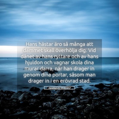 Picture 05 - Hesekiel 26:10 SV1917 - Hans hästar äro så många att dammet skall - Bible Verse Picture