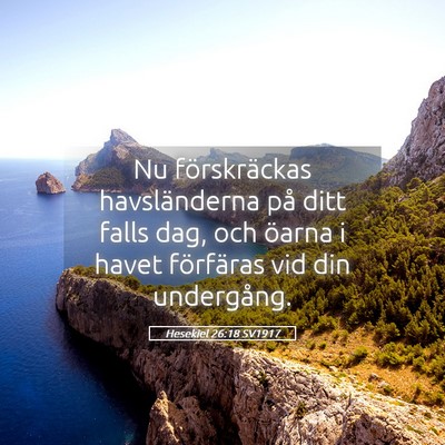 Picture 05 - Hesekiel 26:18 SV1917 - Nu förskräckas havsländerna på ditt falls - Bible Verse Picture