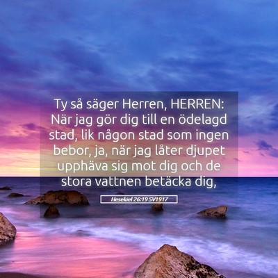 Picture 05 - Hesekiel 26:19 SV1917 - Ty så säger Herren, HERREN: När jag gör dig - Bible Verse Picture