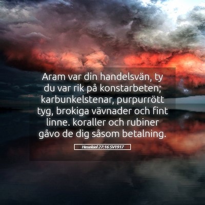 Picture 05 - Hesekiel 27:16 SV1917 - Aram var din handelsvän, ty du var rik på - Bible Verse Picture