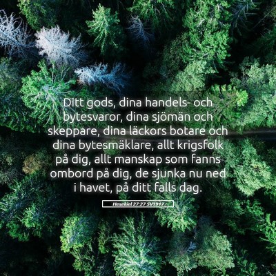 Picture 05 - Hesekiel 27:27 SV1917 - Ditt gods, dina handels- och bytesvaror, dina - Bible Verse Picture