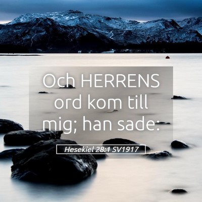 Picture 05 - Hesekiel 28:1 SV1917 - Och HERRENS ord kom till mig; han - Bible Verse Picture