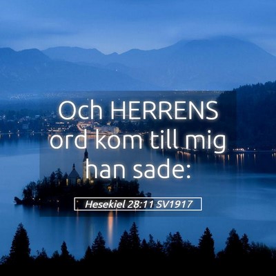 Picture 05 - Hesekiel 28:11 SV1917 - Och HERRENS ord kom till mig han - Bible Verse Picture