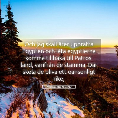 Picture 05 - Hesekiel 29:14 SV1917 - Och jag skall åter upprätta Egypten och låta - Bible Verse Picture