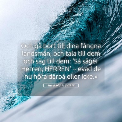 Picture 05 - Hesekiel 3:11 SV1917 - Och gå bort till dina fångna landsmän, och - Bible Verse Picture