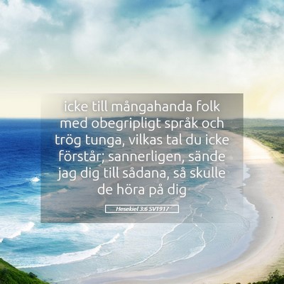 Picture 05 - Hesekiel 3:6 SV1917 - icke till mångahanda folk med obegripligt språk - Bible Verse Picture