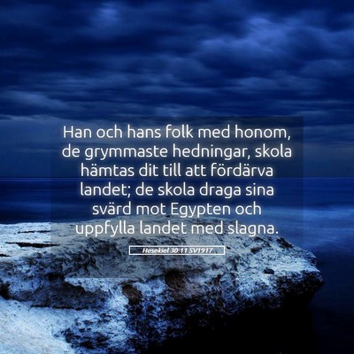 Picture 05 - Hesekiel 30:11 SV1917 - Han och hans folk med honom, de grymmaste - Bible Verse Picture
