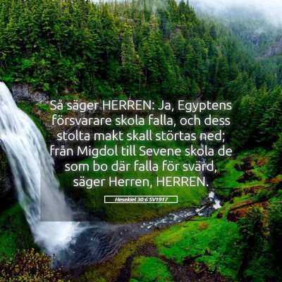 Picture 05 - Hesekiel 30:6 SV1917 - Så säger HERREN: Ja, Egyptens försvarare skola - Bible Verse Picture