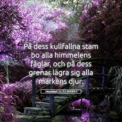 Picture 05 - Hesekiel 31:13 SV1917 - På dess kullfallna stam bo alla himmelens - Bible Verse Picture