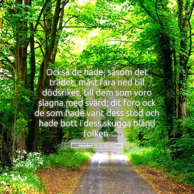 Picture 05 - Hesekiel 31:17 SV1917 - Också de hade, såsom det trädet, måst fara - Bible Verse Picture