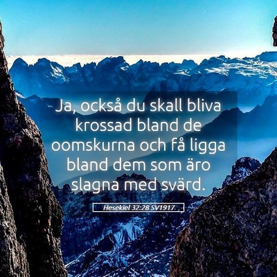 Picture 05 - Hesekiel 32:28 SV1917 - Ja, också du skall bliva krossad bland de - Bible Verse Picture