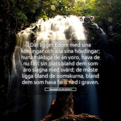 Picture 05 - Hesekiel 32:29 SV1917 - Där ligger Edom med sina konungar och alla sina - Bible Verse Picture