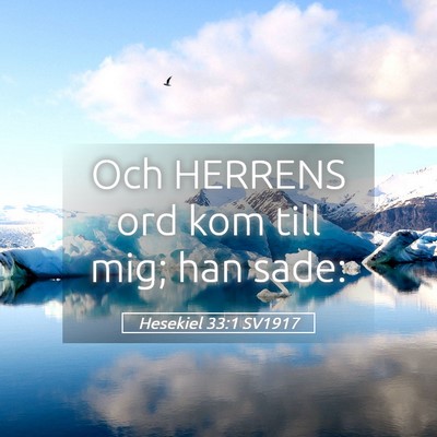 Picture 05 - Hesekiel 33:1 SV1917 - Och HERRENS ord kom till mig; han - Bible Verse Picture