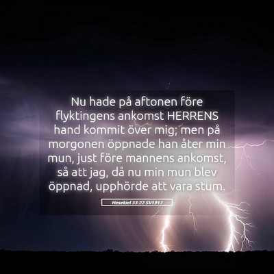Picture 05 - Hesekiel 33:22 SV1917 - Nu hade på aftonen före flyktingens ankomst - Bible Verse Picture