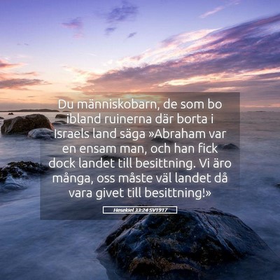 Picture 05 - Hesekiel 33:24 SV1917 - Du människobarn, de som bo ibland ruinerna där - Bible Verse Picture