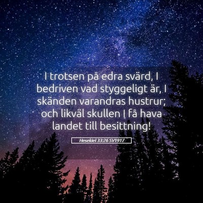 Picture 05 - Hesekiel 33:26 SV1917 - I trotsen på edra svärd, I bedriven vad - Bible Verse Picture
