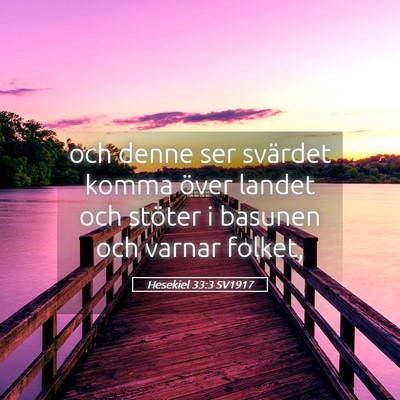 Picture 05 - Hesekiel 33:3 SV1917 - och denne ser svärdet komma över landet och - Bible Verse Picture