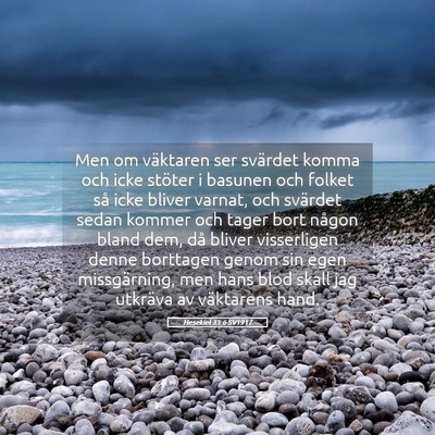 Picture 05 - Hesekiel 33:6 SV1917 - Men om väktaren ser svärdet komma och icke - Bible Verse Picture