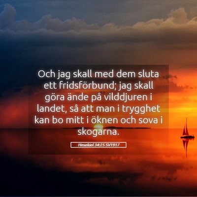 Picture 05 - Hesekiel 34:25 SV1917 - Och jag skall med dem sluta ett fridsförbund; - Bible Verse Picture