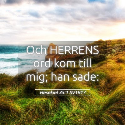 Picture 05 - Hesekiel 35:1 SV1917 - Och HERRENS ord kom till mig; han - Bible Verse Picture