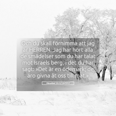 Picture 05 - Hesekiel 35:12 SV1917 - Och du skall förnimma att jag är HERREN. Jag - Bible Verse Picture