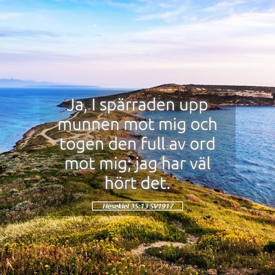Picture 05 - Hesekiel 35:13 SV1917 - Ja, I spärraden upp munnen mot mig och togen den - Bible Verse Picture