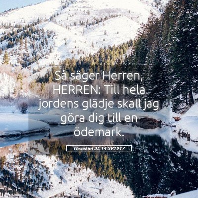 Picture 05 - Hesekiel 35:14 SV1917 - Så säger Herren, HERREN: Till hela jordens - Bible Verse Picture