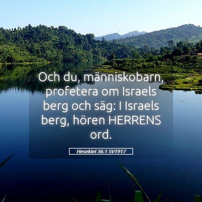 Picture 05 - Hesekiel 36:1 SV1917 - Och du, människobarn, profetera om Israels berg - Bible Verse Picture
