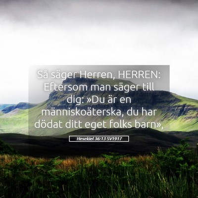 Picture 05 - Hesekiel 36:13 SV1917 - Så säger Herren, HERREN: Eftersom man säger - Bible Verse Picture