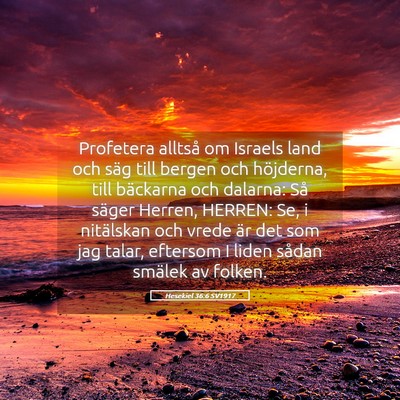 Picture 05 - Hesekiel 36:6 SV1917 - Profetera alltså om Israels land och säg till - Bible Verse Picture