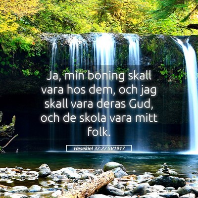 Picture 05 - Hesekiel 37:27 SV1917 - Ja, min boning skall vara hos dem, och jag skall - Bible Verse Picture