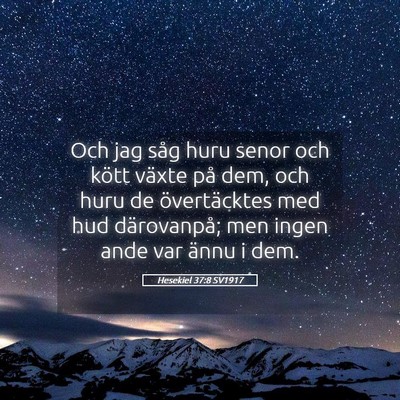 Picture 05 - Hesekiel 37:8 SV1917 - Och jag såg huru senor och kött växte på dem, - Bible Verse Picture