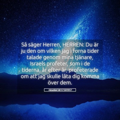 Picture 05 - Hesekiel 38:17 SV1917 - Så säger Herren, HERREN: Du är ju den om - Bible Verse Picture