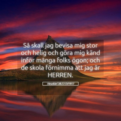 Picture 05 - Hesekiel 38:23 SV1917 - Så skall jag bevisa mig stor och helig och göra - Bible Verse Picture