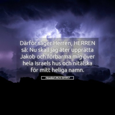 Picture 05 - Hesekiel 39:25 SV1917 - Därför säger Herren, HERREN så: Nu skall jag - Bible Verse Picture