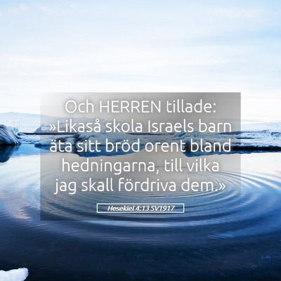 Picture 05 - Hesekiel 4:13 SV1917 - Och HERREN tillade: »Likaså skola Israels barn - Bible Verse Picture