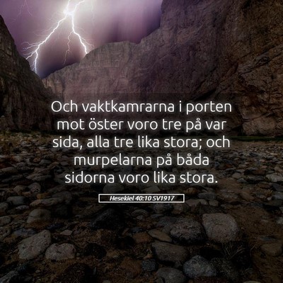 Picture 05 - Hesekiel 40:10 SV1917 - Och vaktkamrarna i porten mot öster voro tre på - Bible Verse Picture