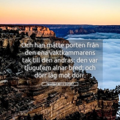 Picture 05 - Hesekiel 40:13 SV1917 - Och han mätte porten från den ena vaktkammarens - Bible Verse Picture