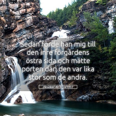 Picture 05 - Hesekiel 40:32 SV1917 - Sedan förde han mig till den inre förgårdens - Bible Verse Picture