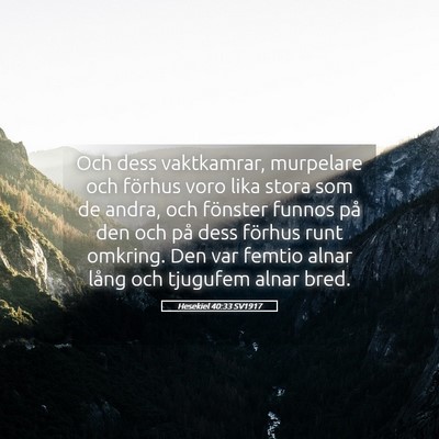 Picture 05 - Hesekiel 40:33 SV1917 - Och dess vaktkamrar, murpelare och förhus voro - Bible Verse Picture